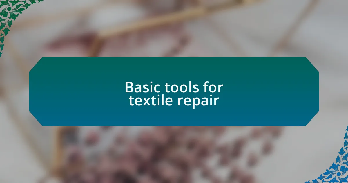 Basic tools for textile repair