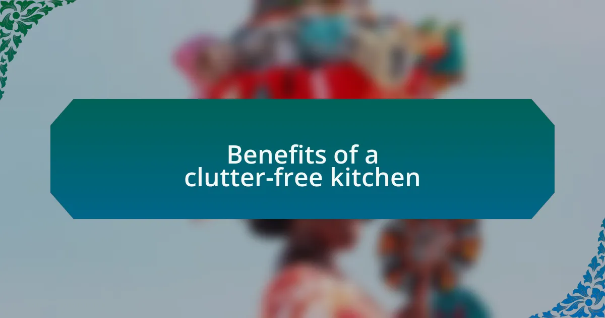 Benefits of a clutter-free kitchen