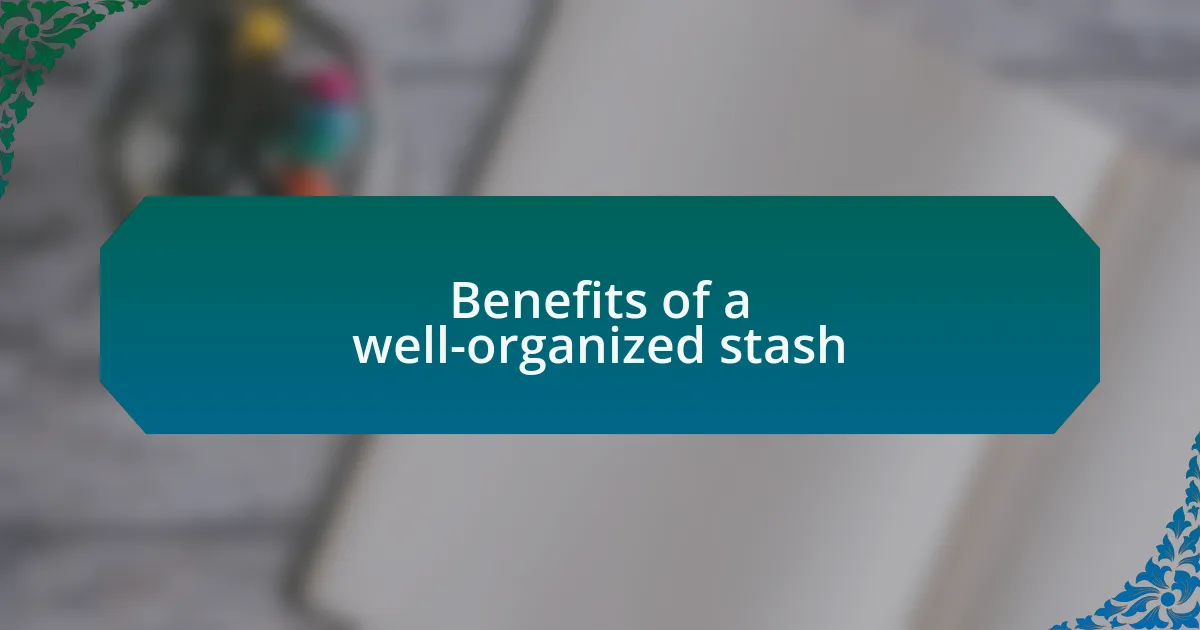 Benefits of a well-organized stash