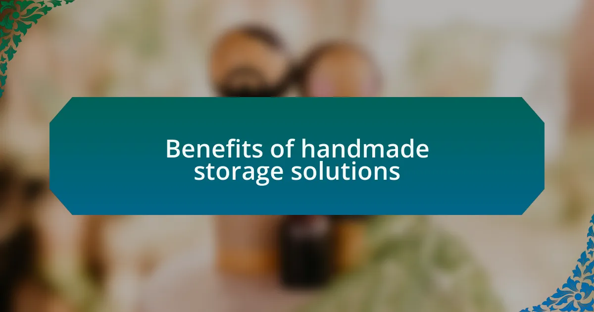 Benefits of handmade storage solutions