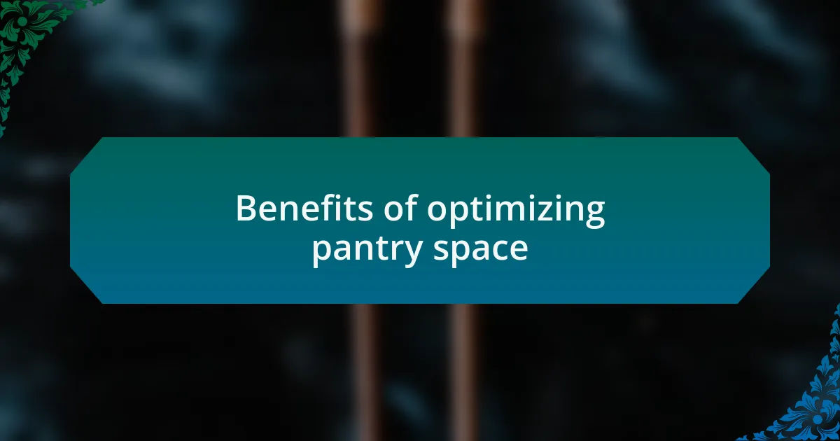 Benefits of optimizing pantry space