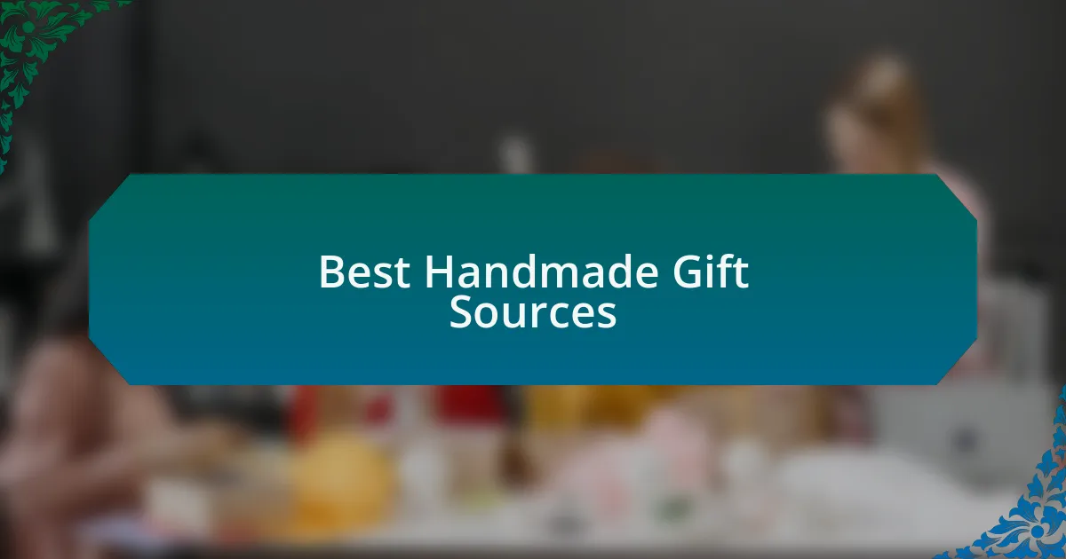 Best Handmade Gift Sources