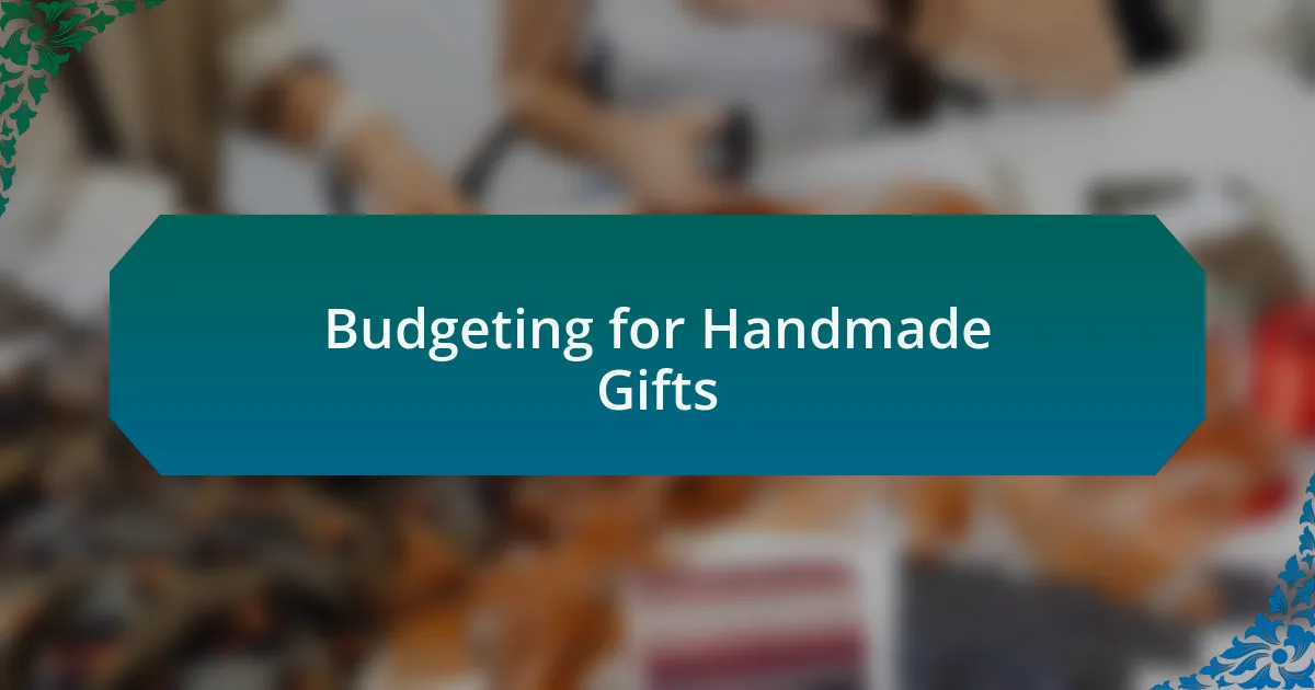 Budgeting for Handmade Gifts
