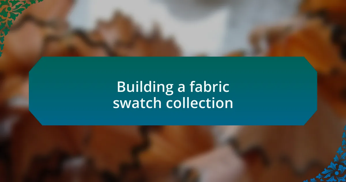 Building a fabric swatch collection