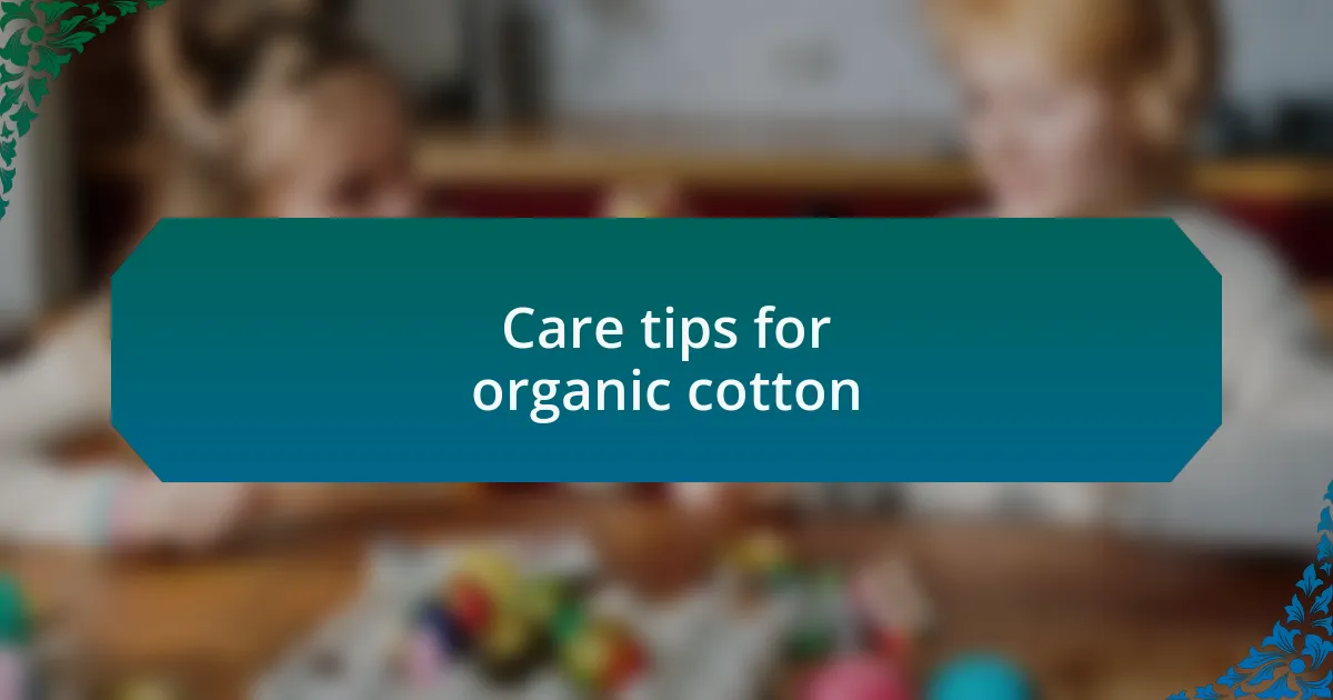 Care tips for organic cotton