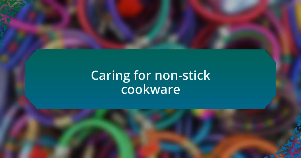 Caring for non-stick cookware