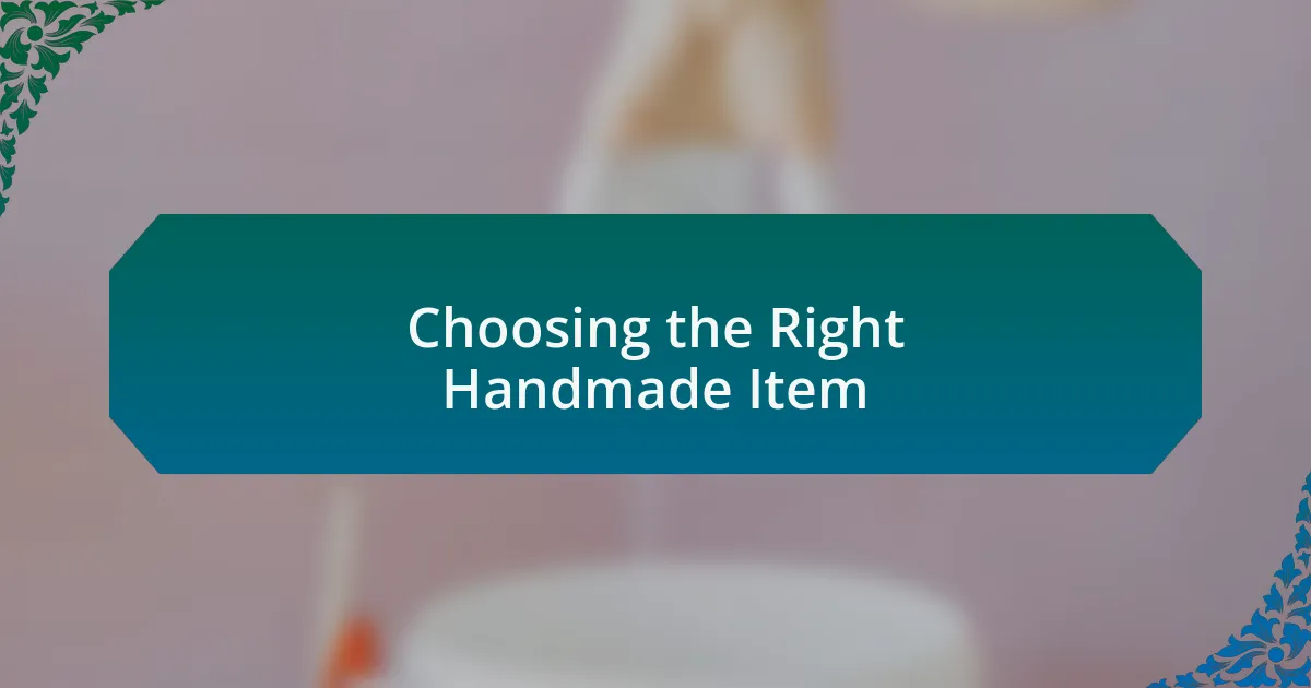Choosing the Right Handmade Item