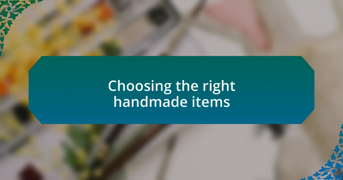 Choosing the right handmade items