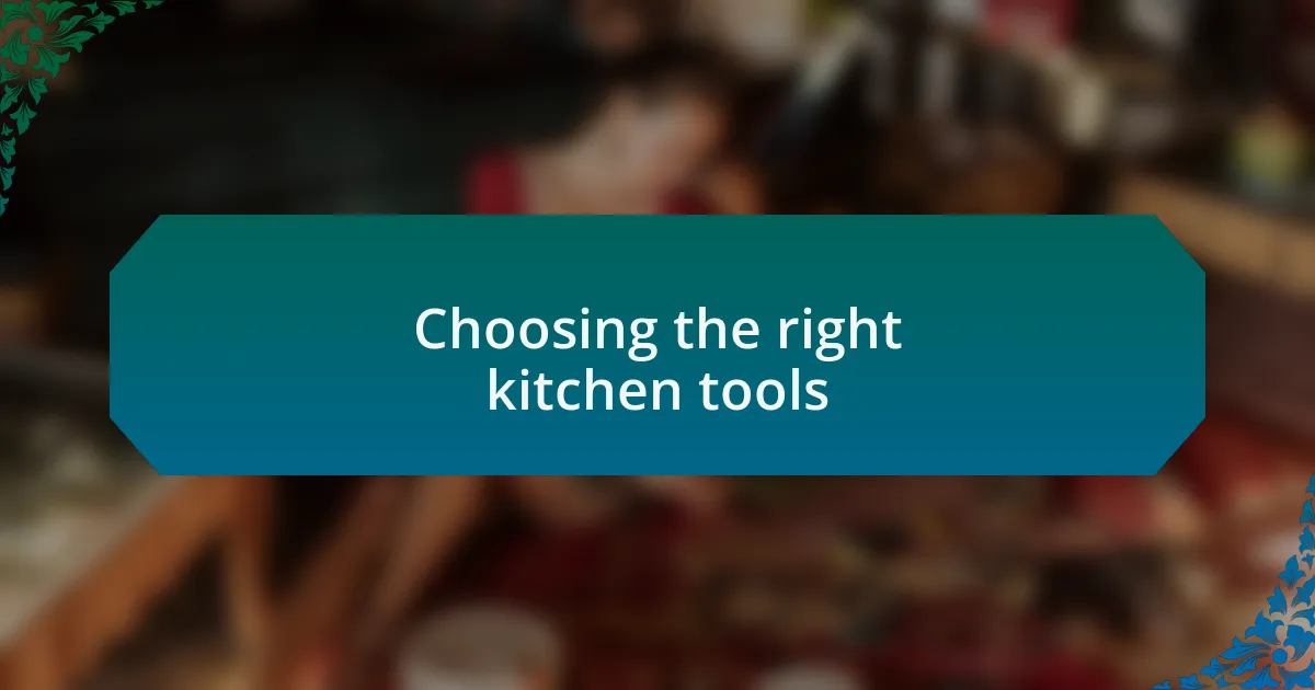 Choosing the right kitchen tools