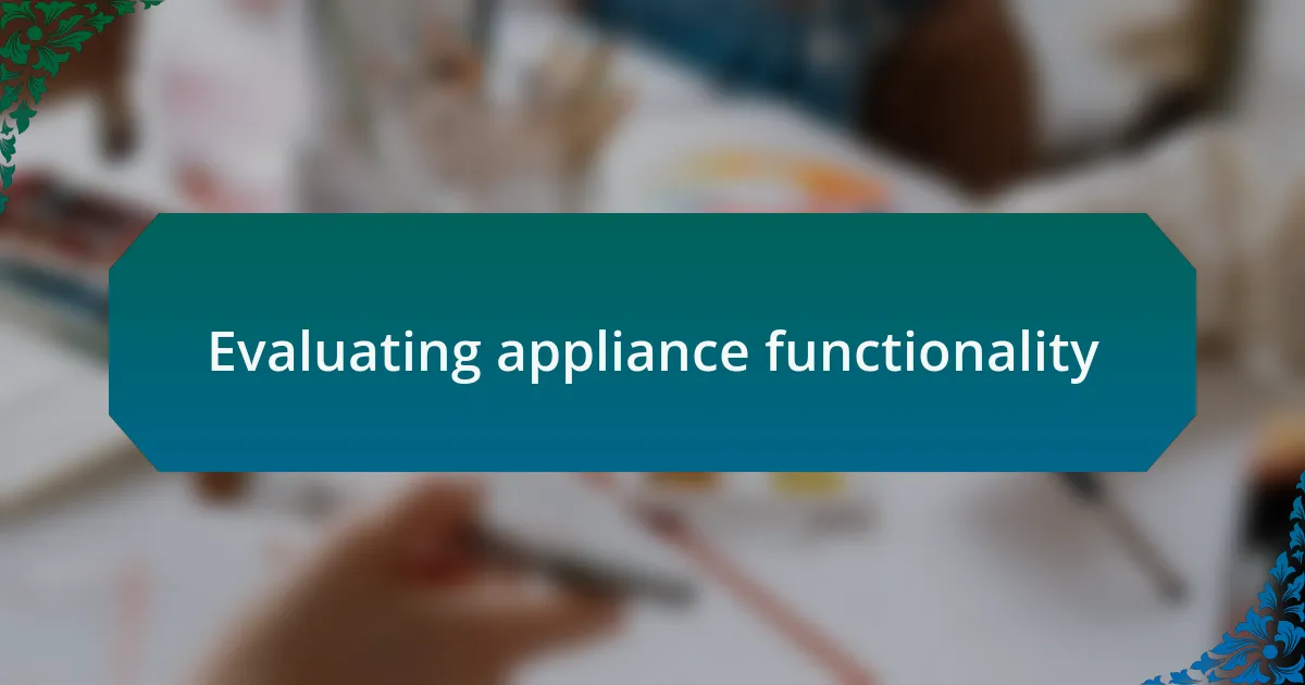 Evaluating appliance functionality
