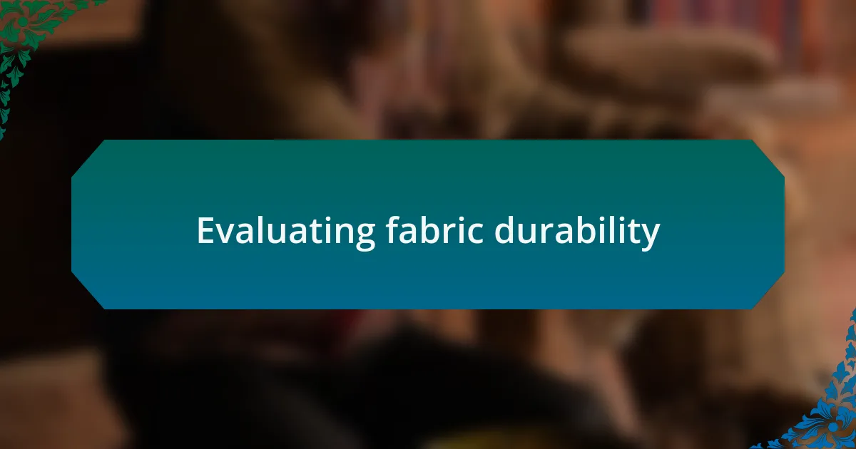 Evaluating fabric durability