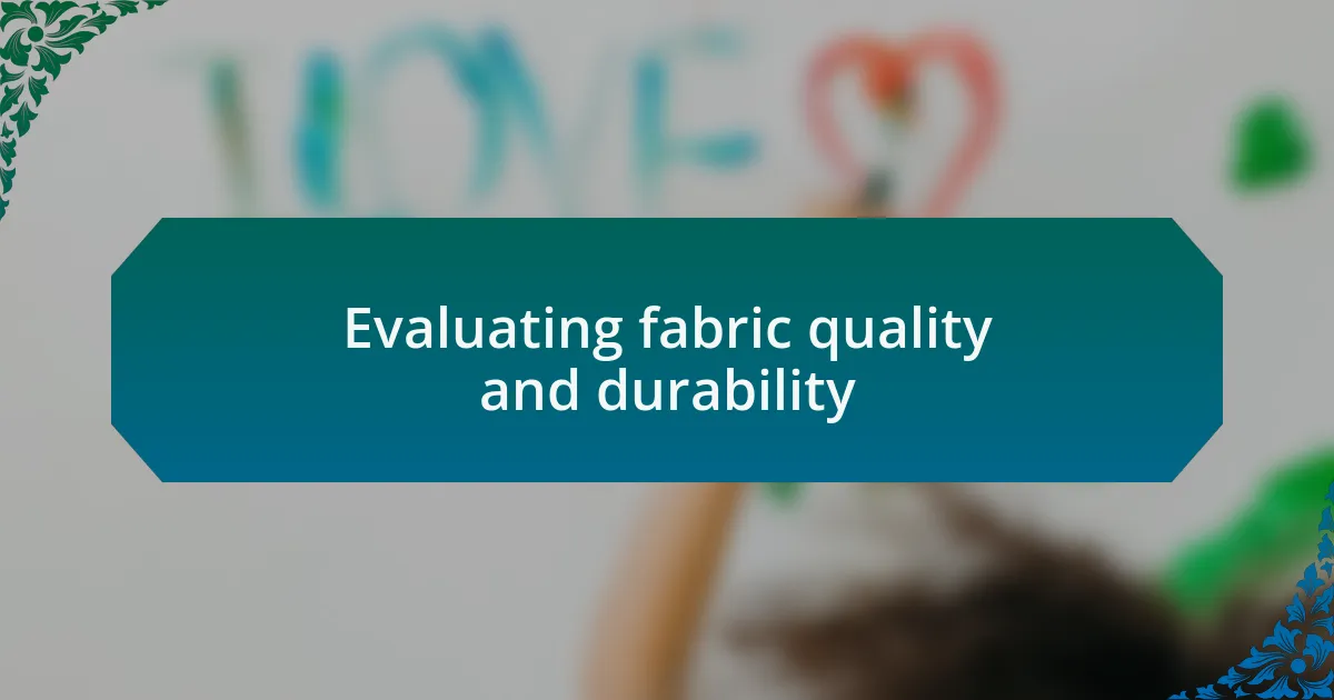Evaluating fabric quality and durability