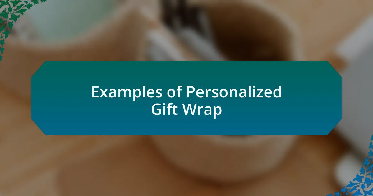 Examples of Personalized Gift Wrap