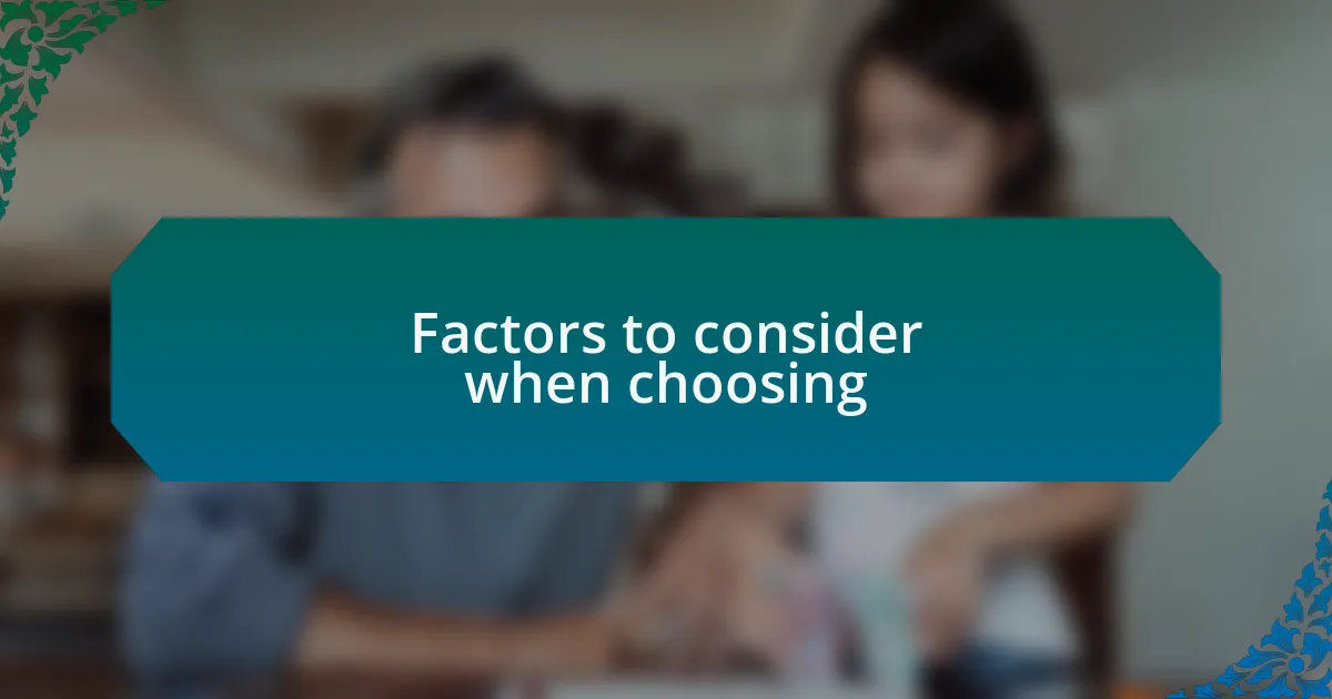 Factors to consider when choosing