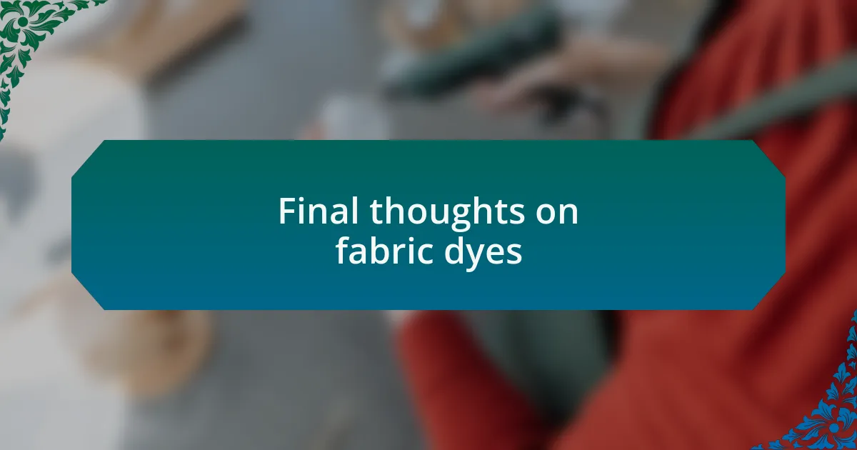 Final thoughts on fabric dyes