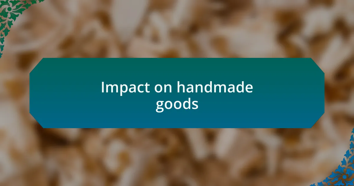Impact on handmade goods
