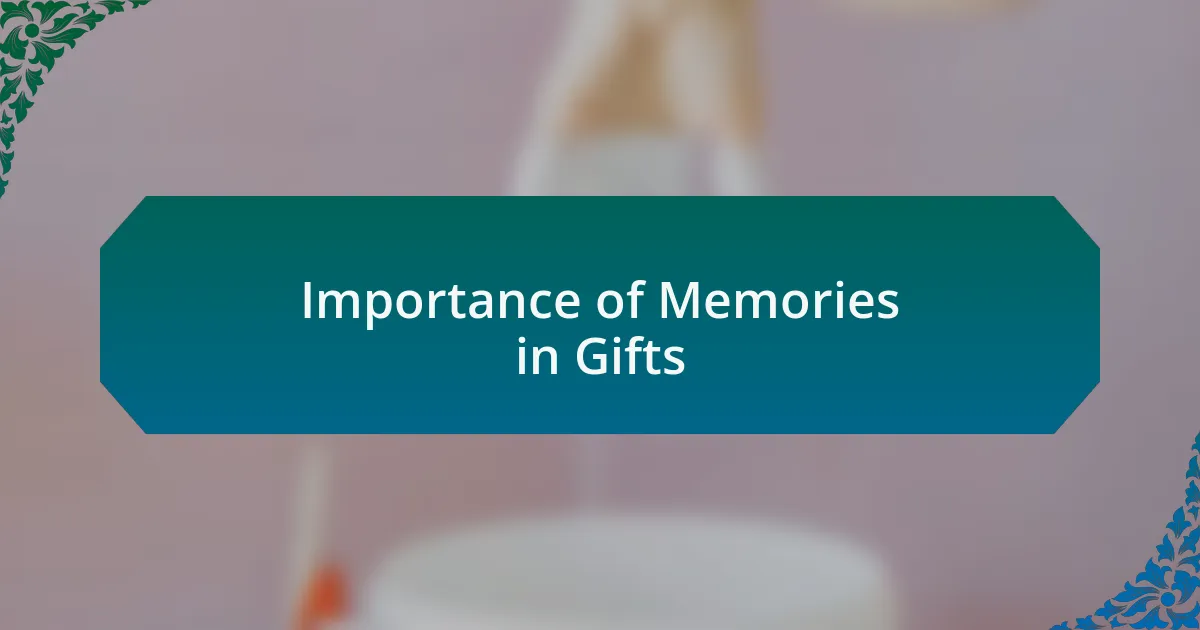 Importance of Memories in Gifts
