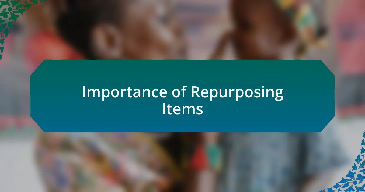 Importance of Repurposing Items