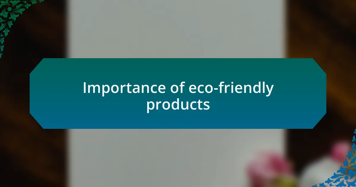 Importance of eco-friendly products