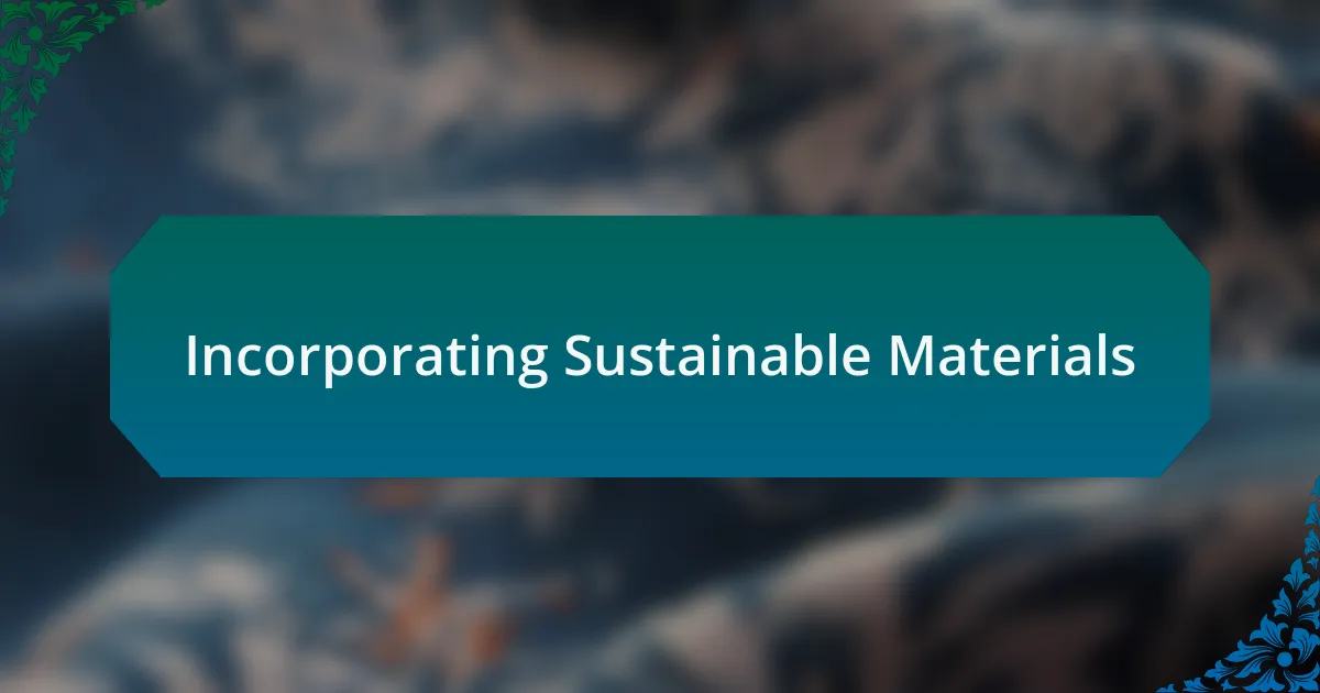 Incorporating Sustainable Materials