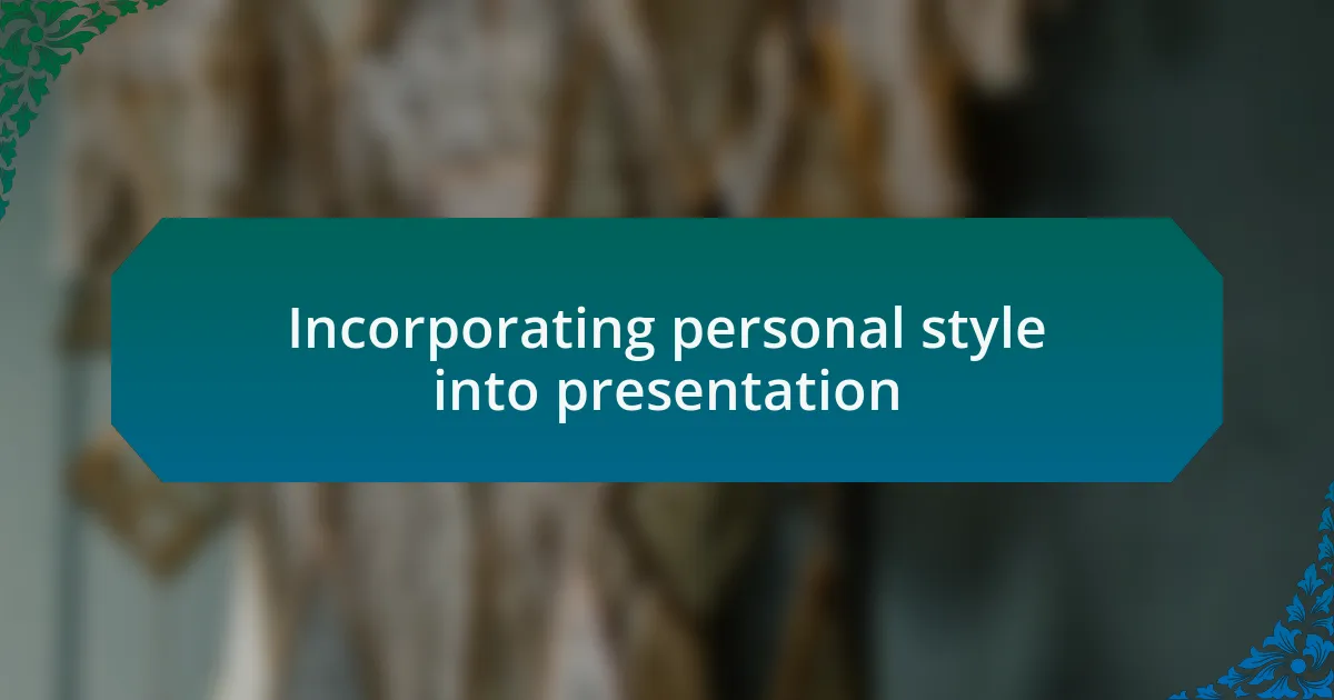 Incorporating personal style into presentation