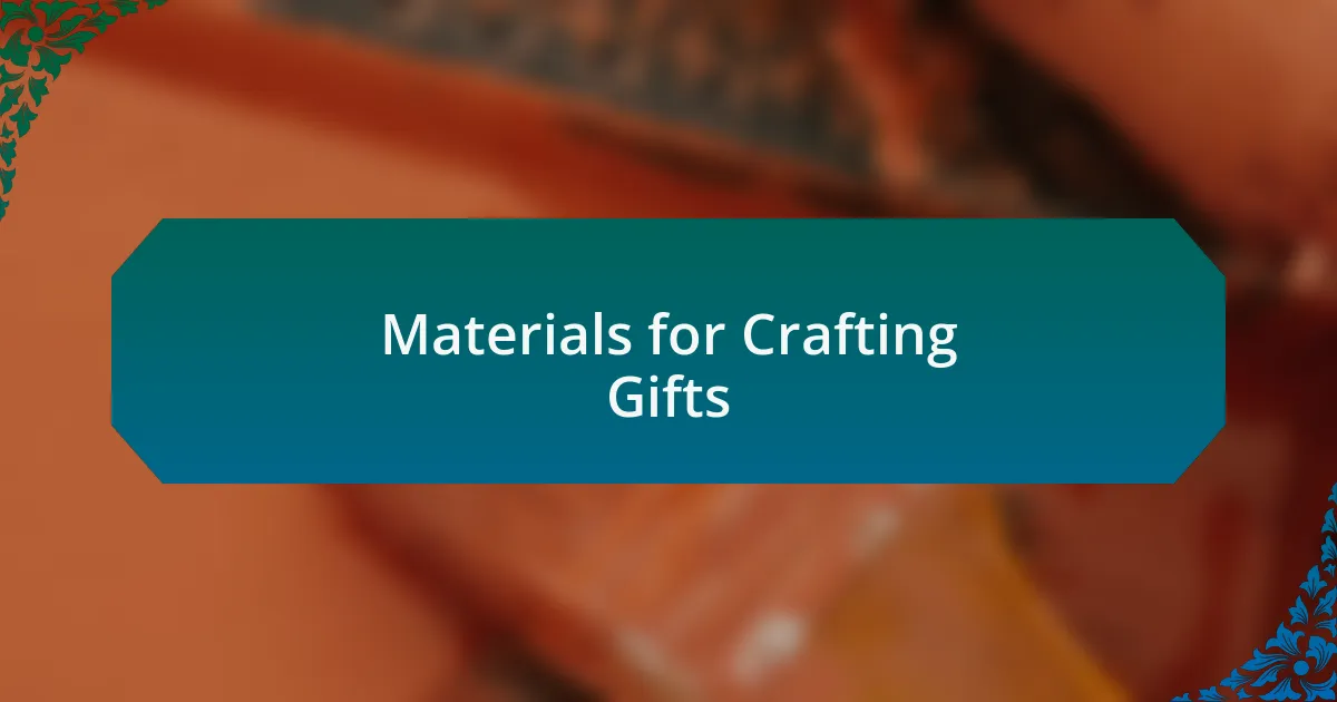 Materials for Crafting Gifts