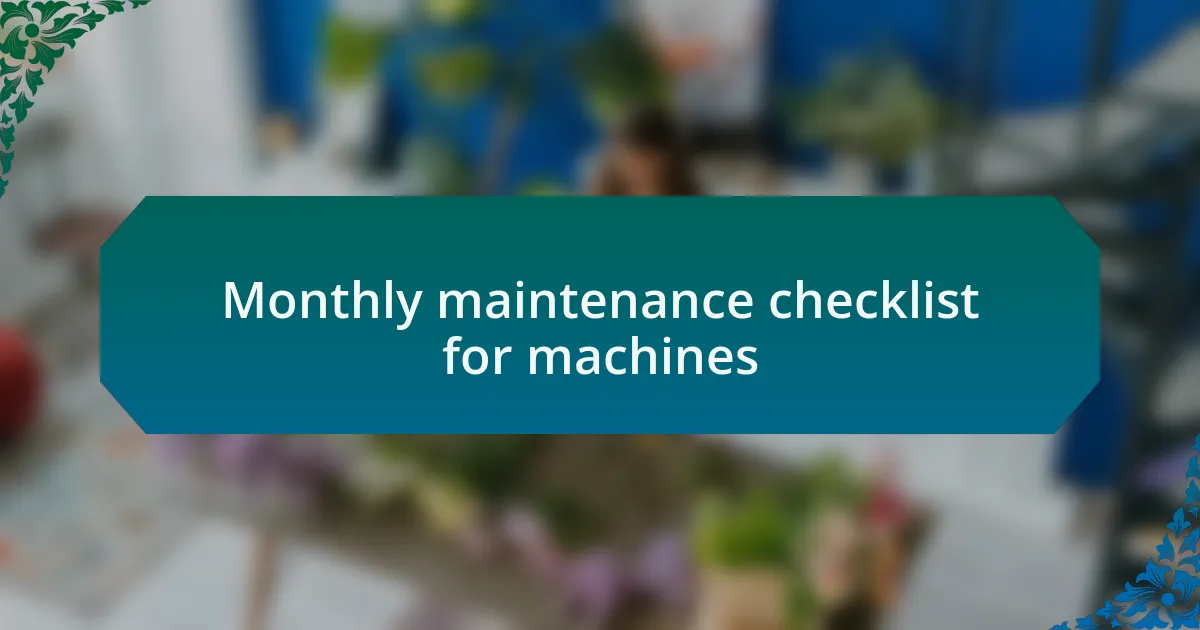 Monthly maintenance checklist for machines
