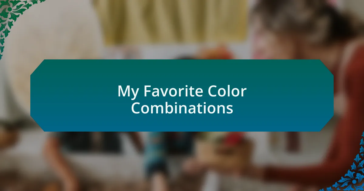 My Favorite Color Combinations
