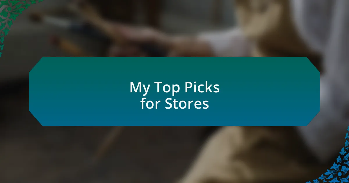 My Top Picks for Stores