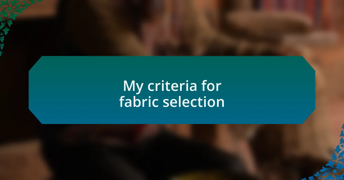 My criteria for fabric selection