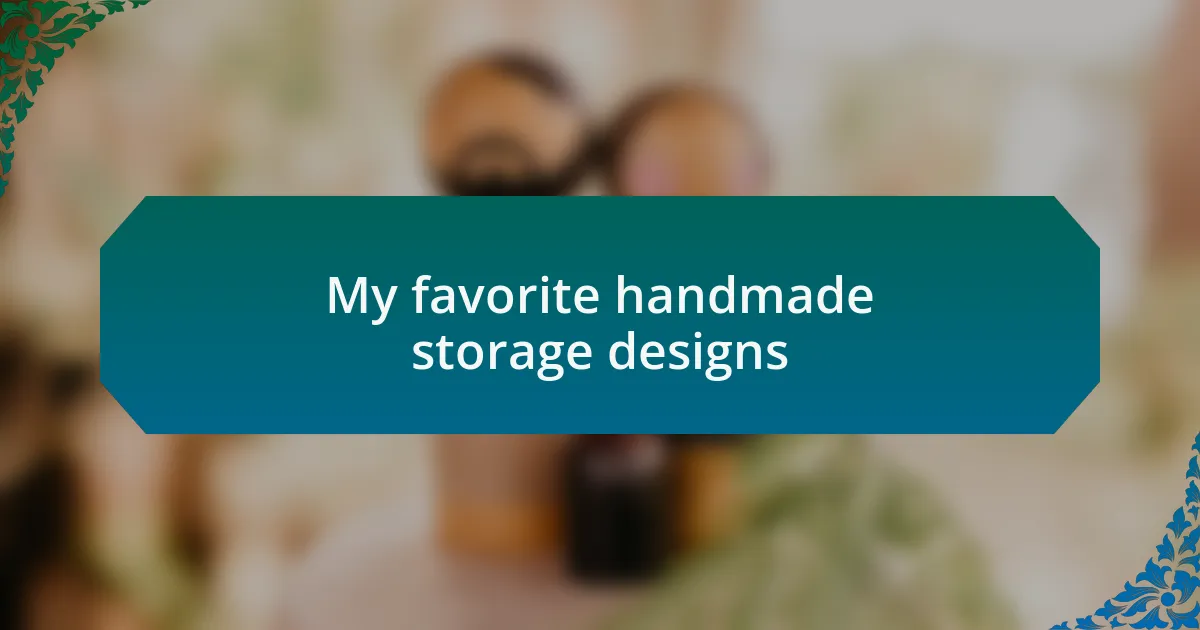 My favorite handmade storage designs