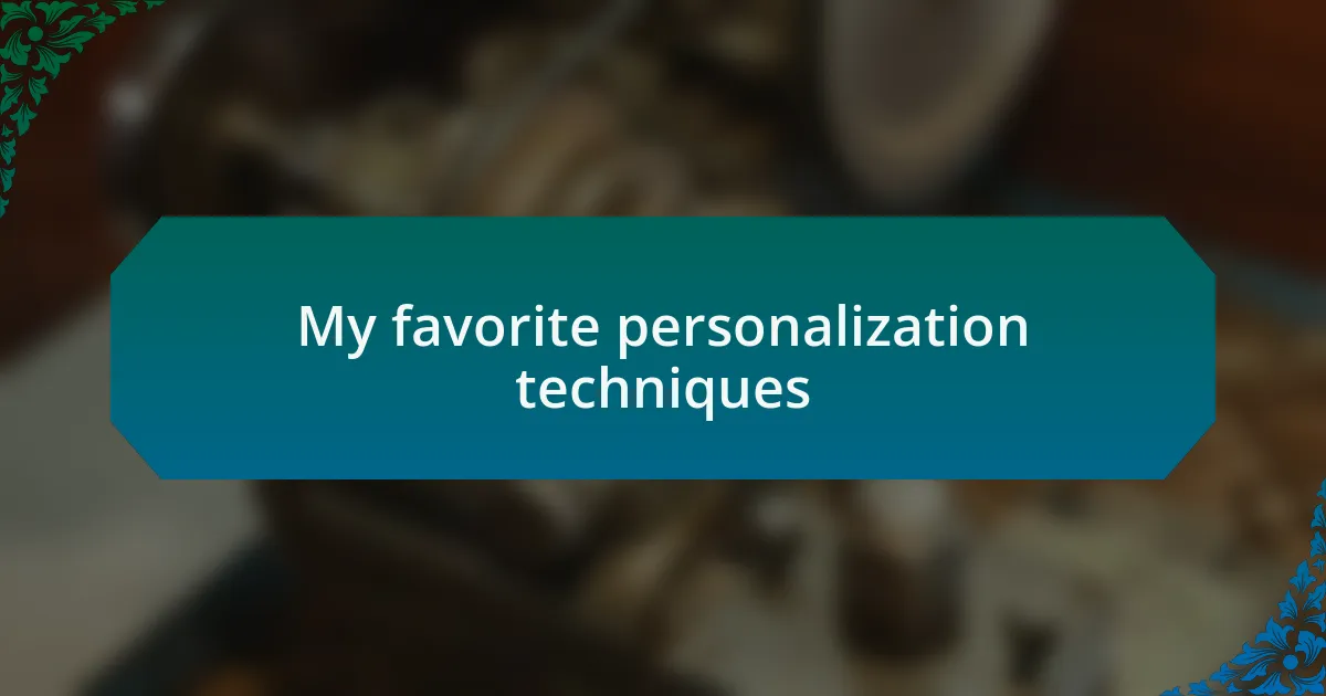 My favorite personalization techniques