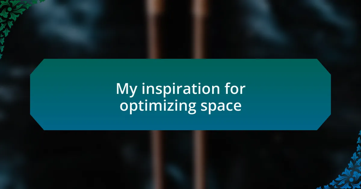 My inspiration for optimizing space
