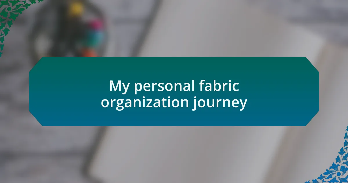 My personal fabric organization journey