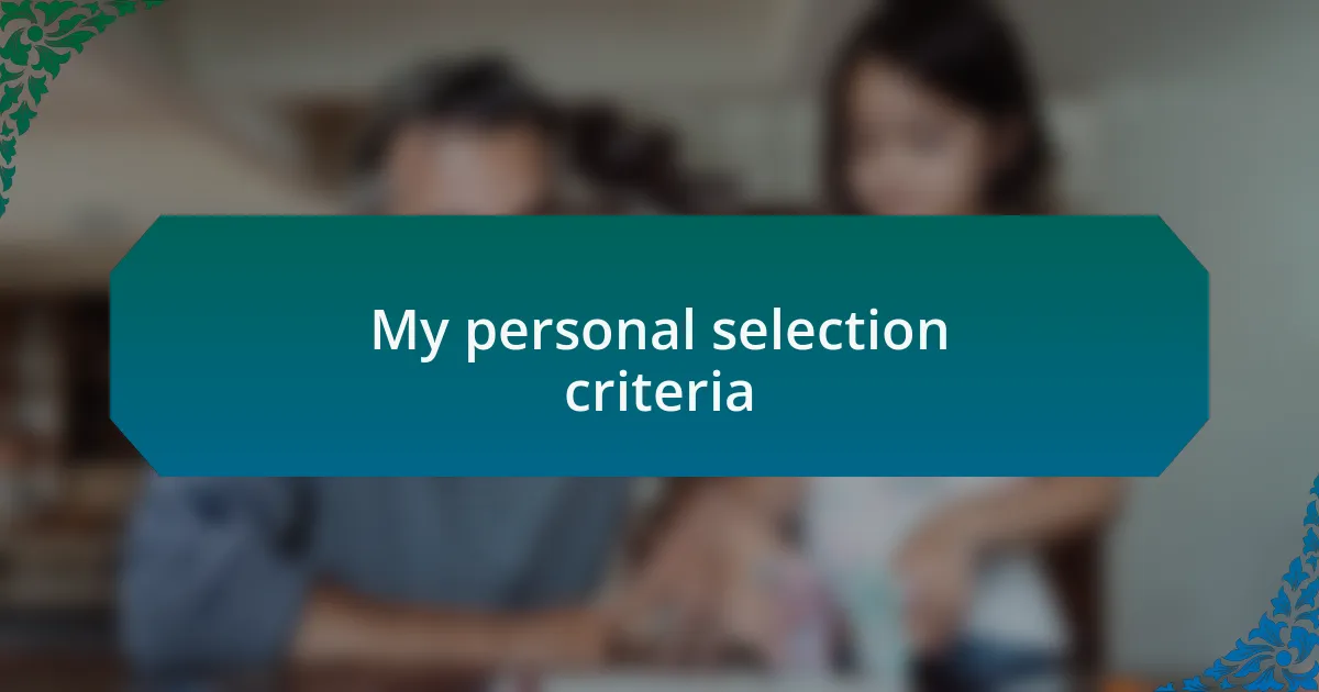 My personal selection criteria