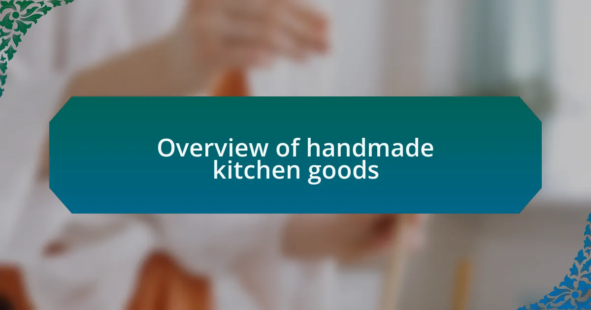 Overview of handmade kitchen goods