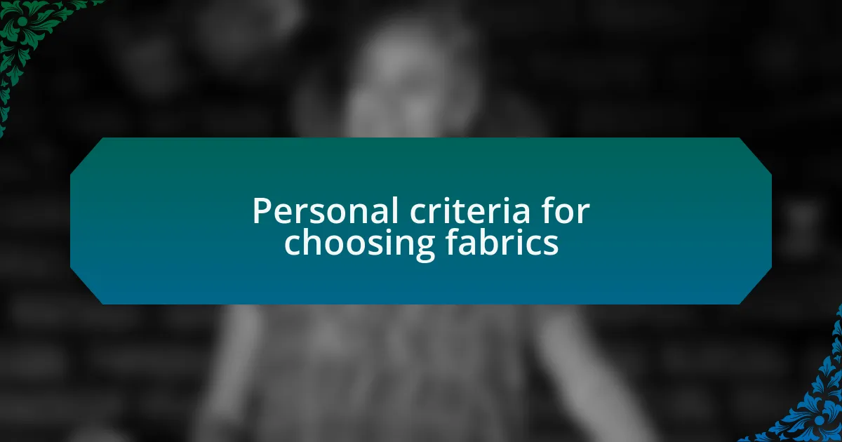 Personal criteria for choosing fabrics