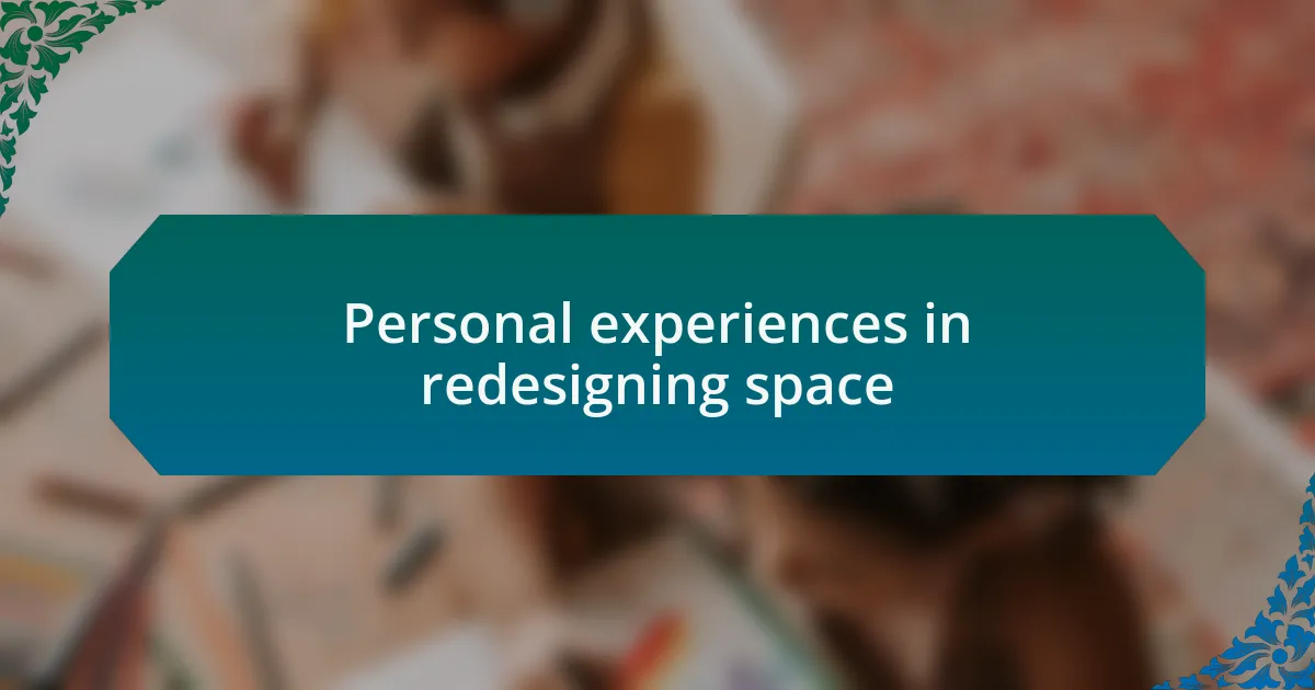 Personal experiences in redesigning space