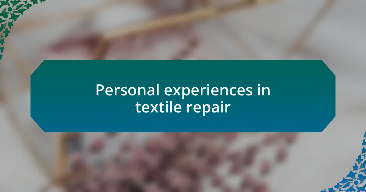 Personal experiences in textile repair