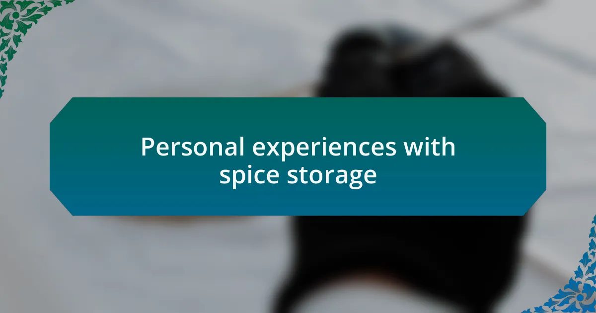 Personal experiences with spice storage