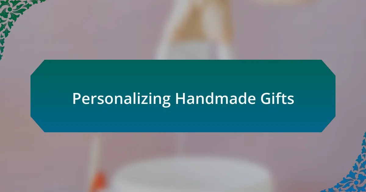 Personalizing Handmade Gifts