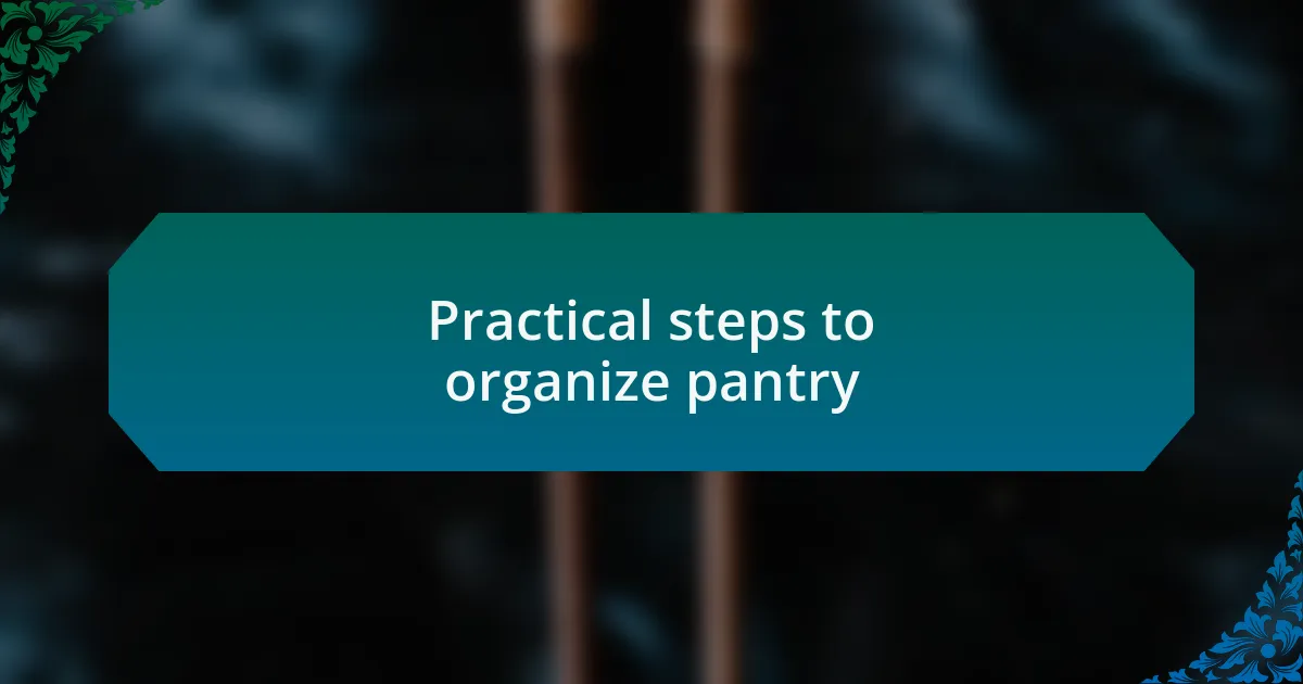 Practical steps to organize pantry