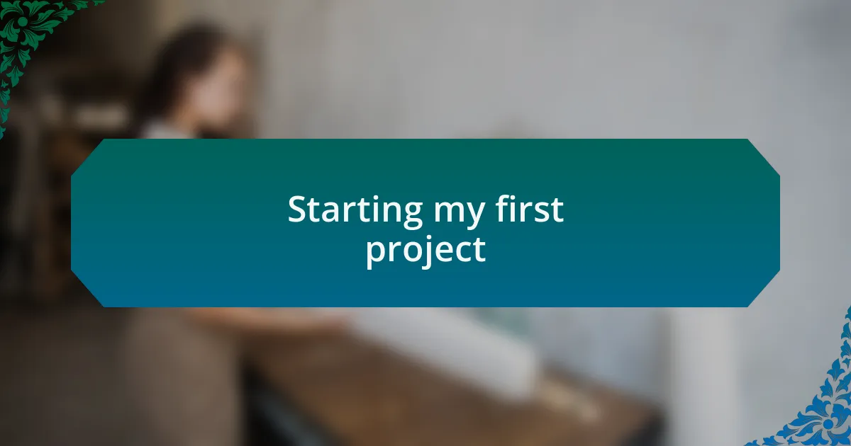 Starting my first project