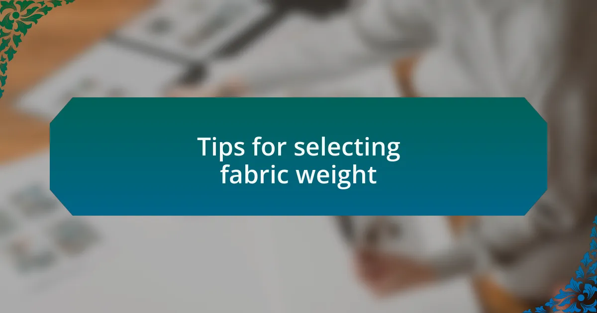 Tips for selecting fabric weight