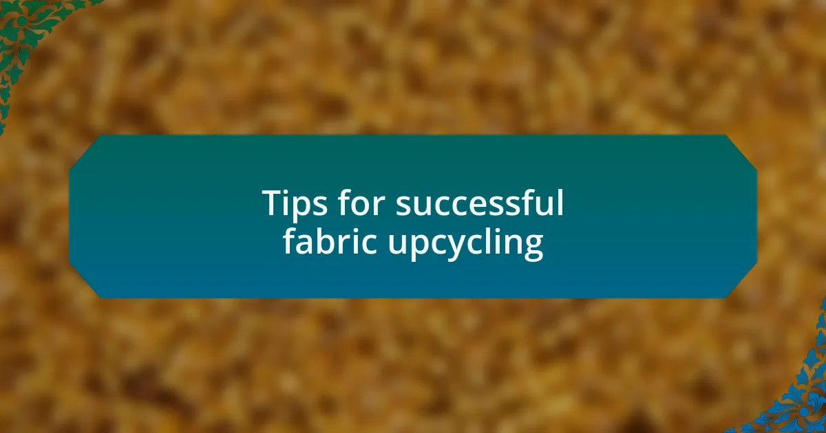 Tips for successful fabric upcycling