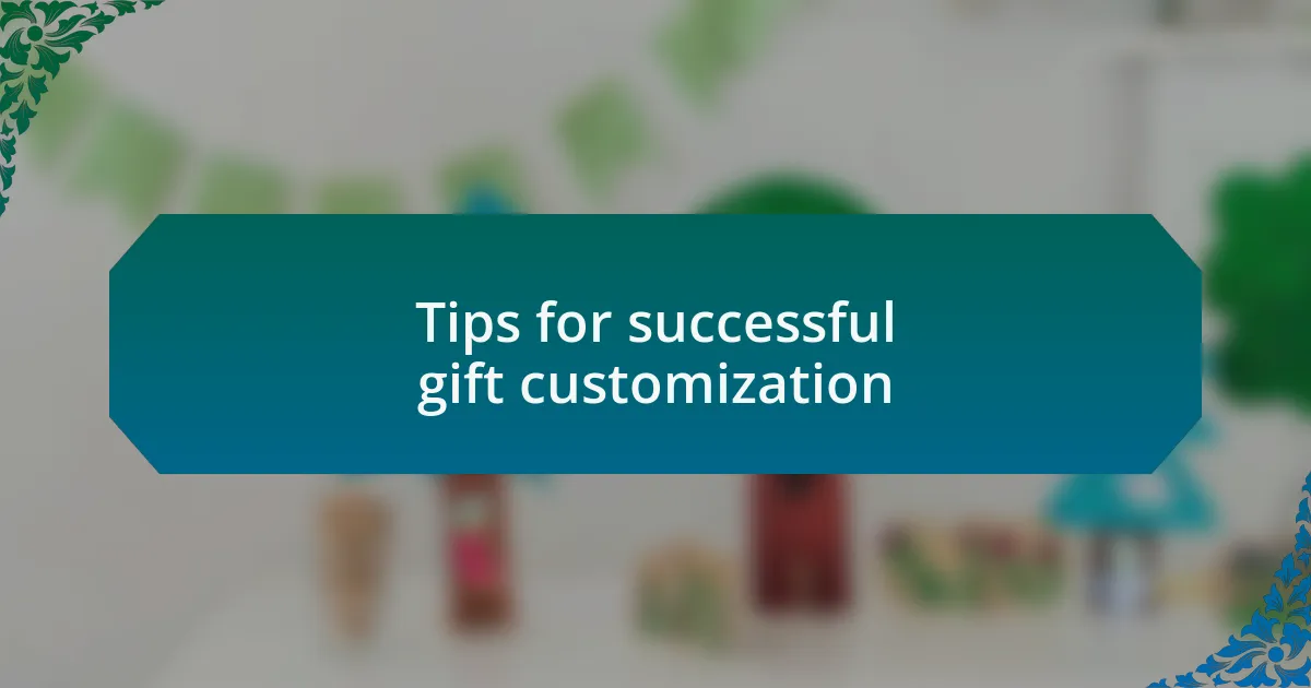 Tips for successful gift customization