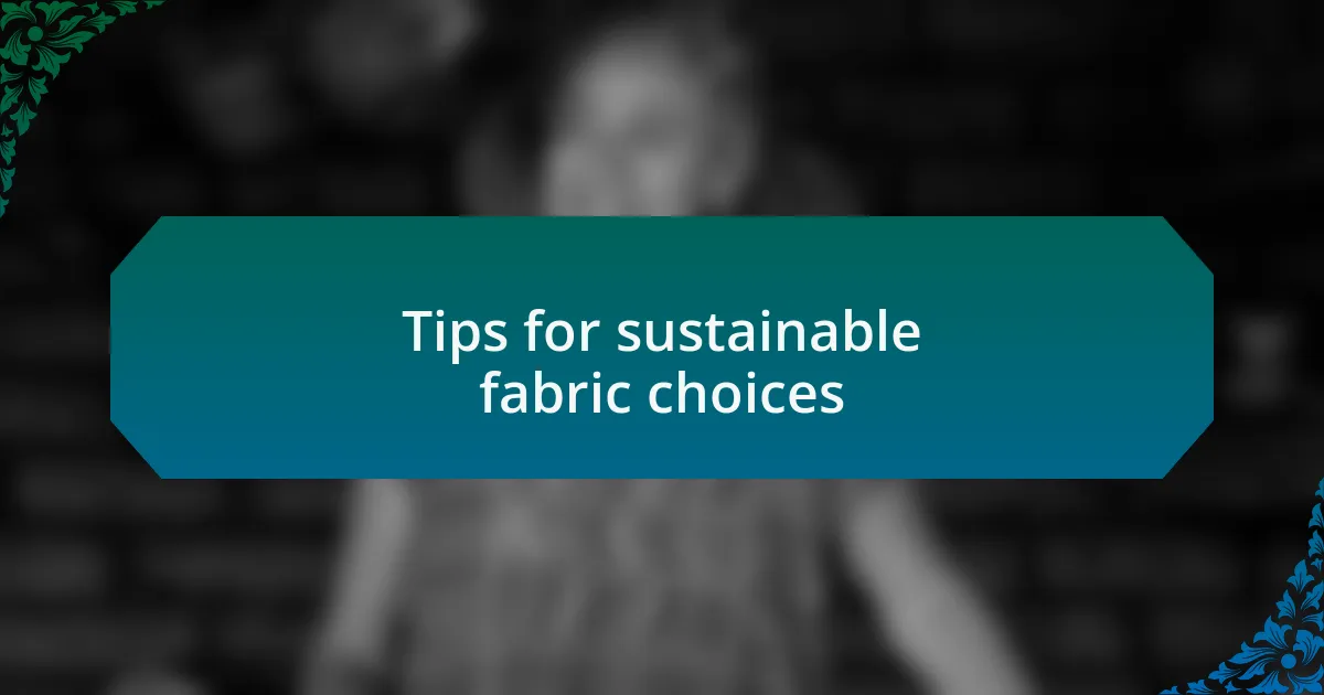 Tips for sustainable fabric choices