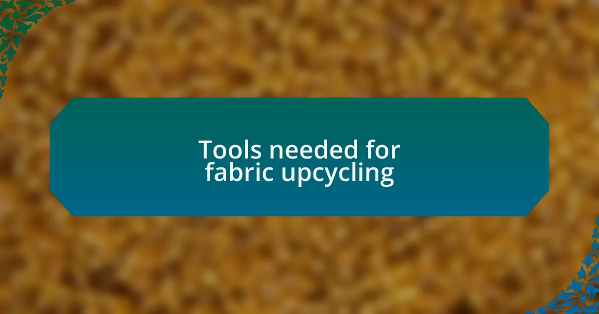 Tools needed for fabric upcycling