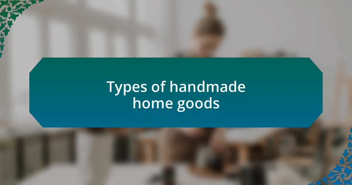 Types of handmade home goods