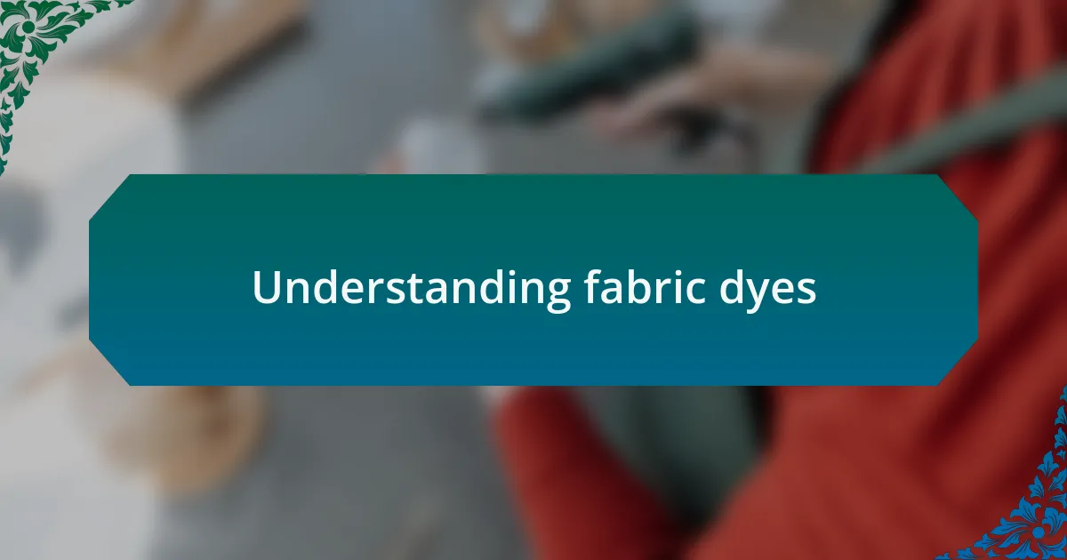 Understanding fabric dyes